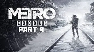 METRO EXODUS Gameplay Walkthrough Part 4