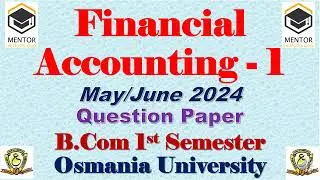 Financial Accounting 1 | B.Com  1 Semester | Question Paper May/June 2024 Osmania University