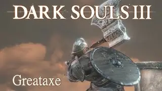 Greataxe Moveset (Dark Souls 3)