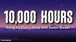 Dan + Shay and Justin Bieber - 10,000 Hours | Lyrics Video