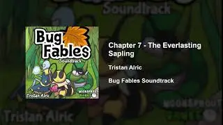 Bug Fables OST - 77 - Chapter 7: The Everlasting Sapling