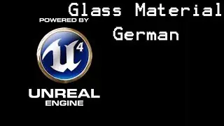 Unreal Engine 4 Tutorial: Glass Material (german)