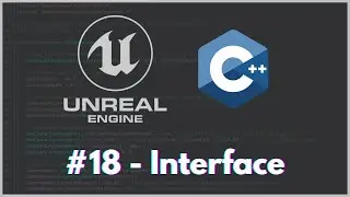 Unreal Engine C++ / Interface #18