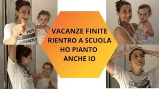 VACANZE FINITE / RIENTRO A SCUOLA / HO PIANTO ANCHE IO 😢 #mom