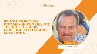 Revolutionizing DDD: The Role of AI in Crafting Intelligent Solutions with Rob Brown