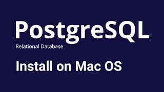 PostgreSQL - How to Install PostgreSQL on macOS