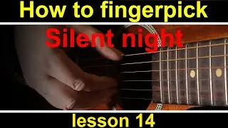 Guitar lesson 14, how to play Silent night fingerstyle on the guitar (Christmas carols)