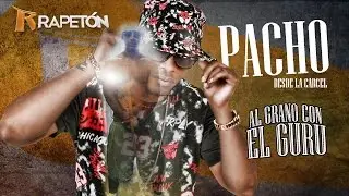 Pacho El Antifeka: Al Grano Con El Guru (Desde la prisión federal)