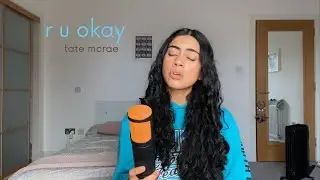 r u okay by tate mcrae | cover