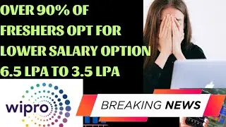 Over 90% of freshers opt for lower salary option || Wipro asks freshers take offers of 50% pay cut