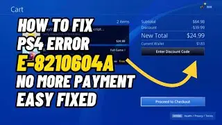 How To Fix PS4 Error Code E-8210604A No More PSSTORE Paymet Error