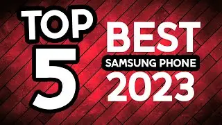 Top 5 BEST Samsung Phones of 2023