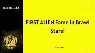 🚨FIRST ALIEN Fame in Brawl Stars!
