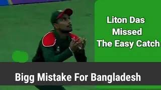 Liton Das Missed The Easy Catch | Bigg Mistake For Bangladesh.