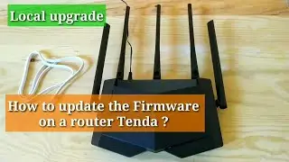 How to upgrade the Firmware 
on a router Tenda / Local upgrade
