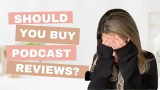 40: What You Need to Know About Buying Podcast Reviews | Podcasting for Beginners
