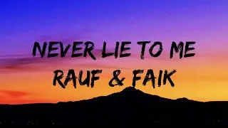 Rauf & Faik - Never lie to me (Lyrics)