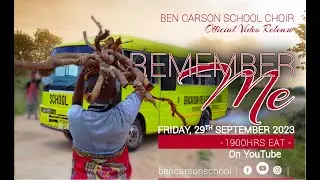 REMEMBER ME - BEN CARSON SCHOOL CHOIR || Official Video Release
