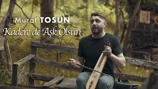 Murat Tosun - Kadere de Aşk Olsun