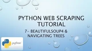 Python Web Scraping Tutorial 7– BeautifulSoup4 & Navigating Trees