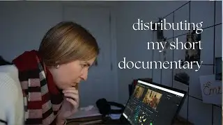 making and distributing an independent short documentary