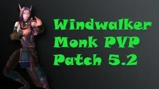 Windwalker Monk PVP Silvershard Mine 5.2