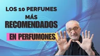 LOS 10 PERFUMES QUE MÁS HE RECOMENDADO EN MI CANAL👌👌 #perfumes