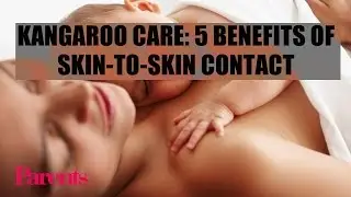 Kangaroo Care: 5 Benefits of Skin-to-Skin Contact | Parents