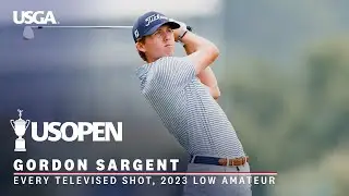 2023 U.S. Open Highlights: Gordon Sargent, Low Amateur | Every Televised Shot