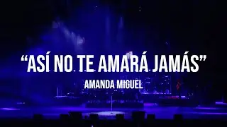 Amanda Miguel - Así No Te Amará Jamás (En Vivo Desde El Auditorio Nacional)