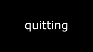 Quitting Bye