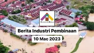 Berita Industri Pembinaan, Jumaat, 10 Mac 2023