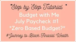 Step by Step|Zero Based Budget?|1st Paycheck|July 2021