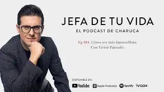 184. Cómo ser más buenrollista. Con Víctor Parrado.