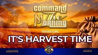 IT'S HARVEST TIME- COMMAND THE MORNING PRAYERS - EP 437 //28-03-24