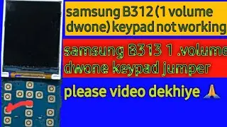 samsung b312  (1.volume keypad not working samsung b312 (1.volume)jumper solution