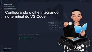 Configurando o Git e o usando no terminal do VS Code!