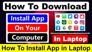 How To Download & Install Application in Laptop/PC