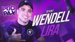 WENDELL LIRA | PodPax #267