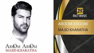 Majid Kharatha - Aroom aroom - ( مجید خراطها - آروم آروم )