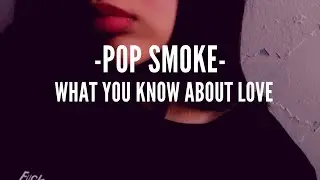 POP SMOKE | What You Know Bout Love | SLOWED + REVERB