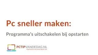 Pc sneller maken: programma's uitschakelen bij opstarten