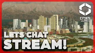 CITIES SKYLINES 2 - EARLY ACCESS VIDEO CHAT! Questions Welcome!