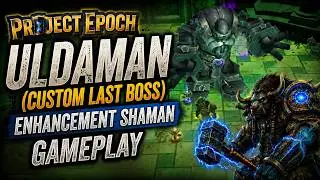 Project Epoch – Uldaman (Custom Last Boss) | Enhancement Shaman Gameplay