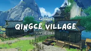 Morning in Qingce Village 🌾 Peaceful Genshin Impact Music | Liyue OST 原神 [No Mid-Roll Ads]