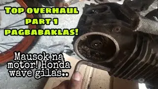 Part 1: honda wave 125 top overhaul! pagbabaklas