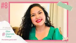 3º Edição | #8 Elas Querem Falar... sobre MULHER FORTE E GUERREIRA!