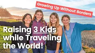 Raising 3 Kids While Traveling the World Full Time with Chantal Patton | Growing Up Without Borders