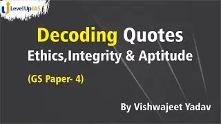 Ethics - Decoding Quotes By Vishwajeet Yadav Sir (Ex-IA&AS) | GS Paper IV- Ethics | LevelUp IAS