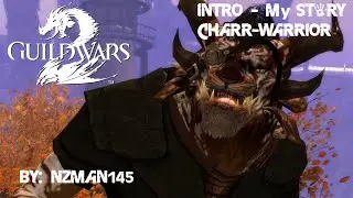 GW2 Intro My Story (Charr Warrior)